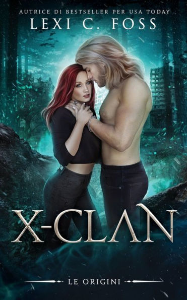 X-Clan: Le Origini: Un Romanzo Paranormale Sui Lupi Mannari (La Serie X-Clan) (Italian Edition)