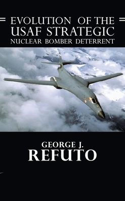 Evolution Of The Usaf Strategic Nuclear Bomber Deterrent