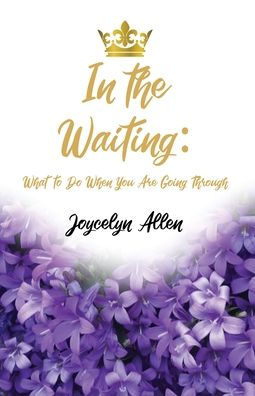 In The Waiting: What To Do When You Are Going Through