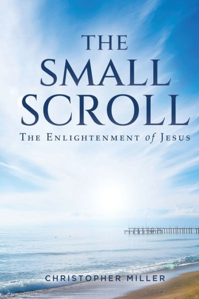The Small Scroll: The Enlightenment Of Jesus