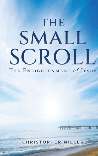 The Small Scroll: The Enlightenment Of Jesus