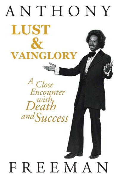 Lust & Vainglory: A Close Encounter With Death And Success