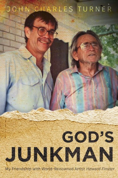 God'S Junkman: My Friendship With World-Renowned Artist Howard Finster