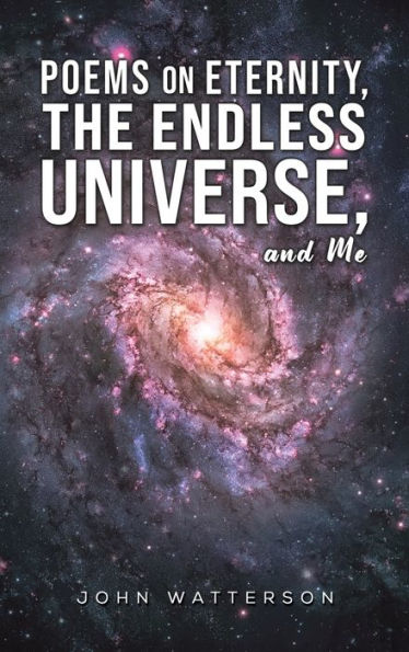 Poems On Eternity, The Endless Universe, And Me