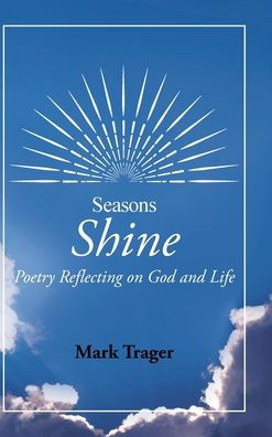 Seasons: Shine: Poetry Reflecting On God And Life