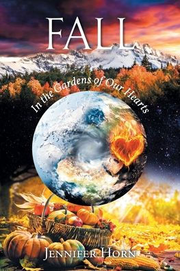 Fall: In The Gardens Of Our Hearts