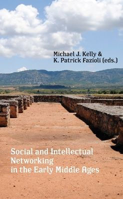 Social And Intellectual Networking In The Early Middle Ages