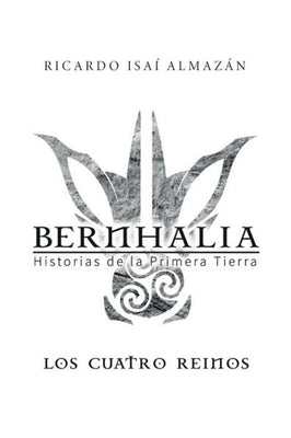 Bernhalia: Historias De La Primera Tierra (Spanish Edition)