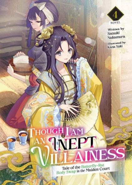Though I Am An Inept Villainess: Tale Of The Butterfly-Rat Body Swap In The Maiden Court (Light Novel) Vol. 4 (Though I Am An Inept Villainess: Tale ... Swap In The Maiden Court (Light Novel))
