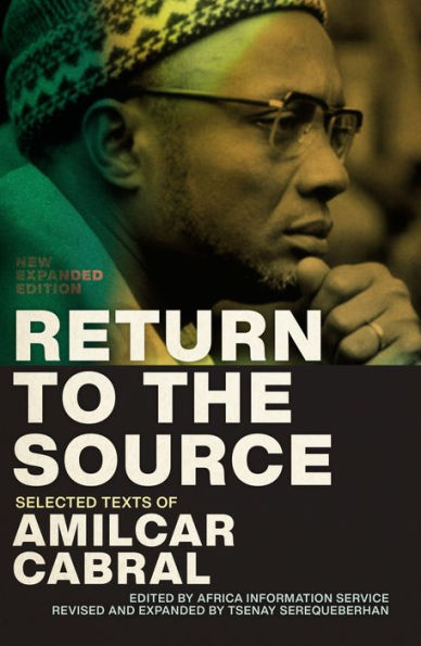 Return To The Source: Selected Texts Of Amilcar Cabral, New Expanded Edition