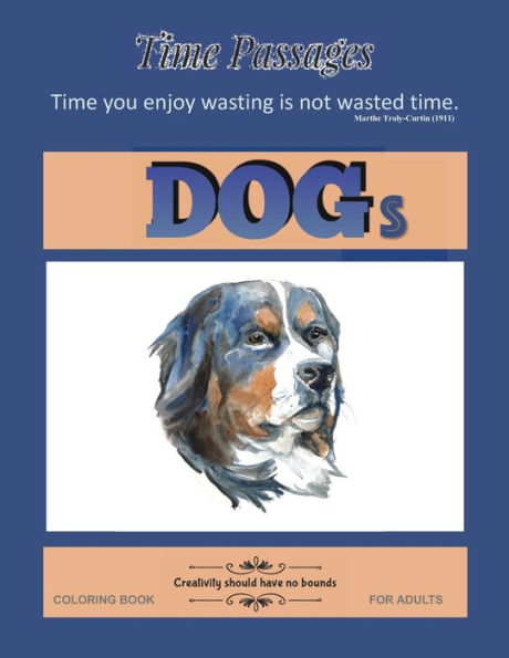 Dogs Coloring Book For Adults: Unique New Series Of Design Originals Coloring Books For Adults, Teens, Seniors (Time Passages)