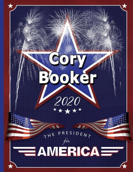 Cory Booker : The President For America 2020: College Ruled Notebook