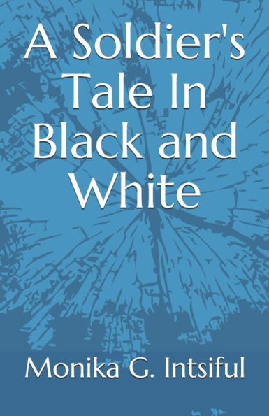 A Soldiers Tale In Black and White