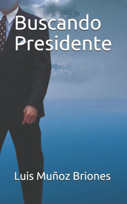 Buscando Presidente (Spanish Edition)