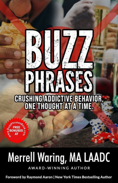 BUZZ PHRASES: CRUSHING ADDICTIVE BEHAVIOR, ONE THOUGHT AT A TIME