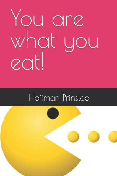 You Are What You Eat!