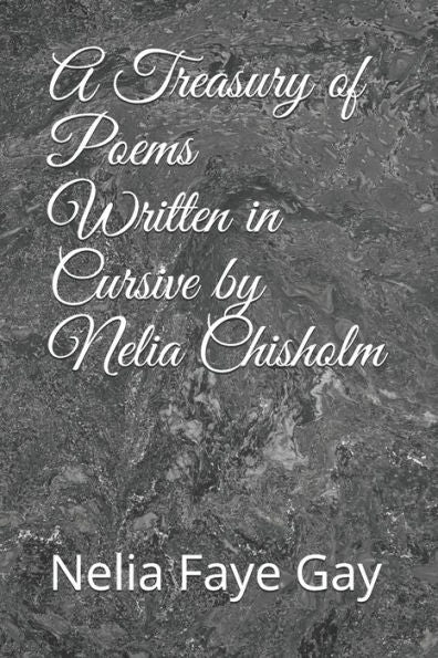 A Treasury of Poems Written in Cursive by Nelia Chisholm