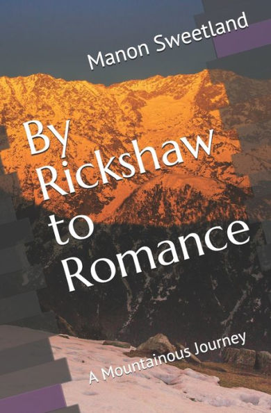 By Rickshaw to Romance: A Mountainous Journey
