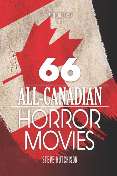 66 All-Canadian Horror Movies (World of Terror 2019 (B&W))