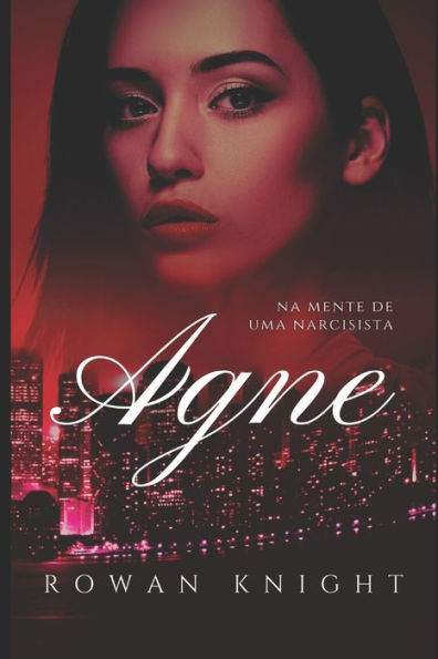 Agne: Na Mente de Uma Narcisista (Portuguese Edition)