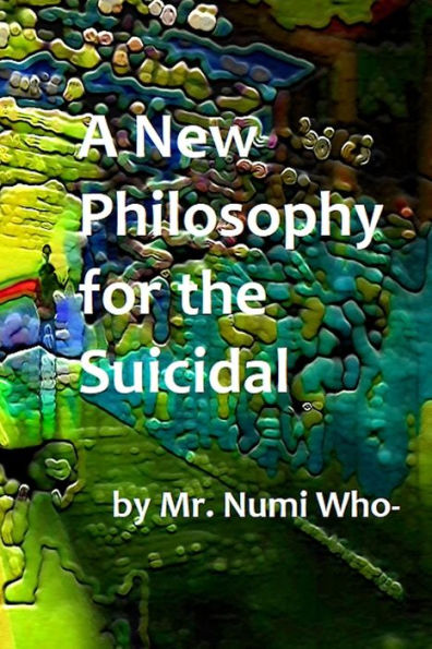 A New Philosophy for the Suicidal