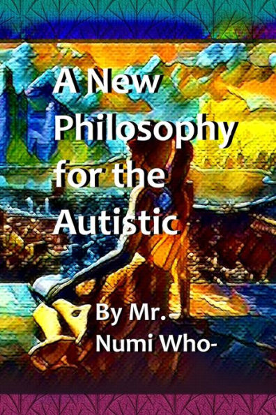 A New Philosophy For The Autistic