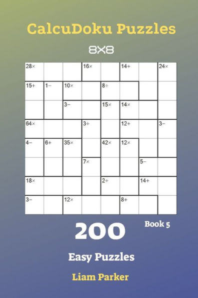 CalcuDoku Rompecabezas - 200 Rompecabezas Fáciles 8x8 Libro 5