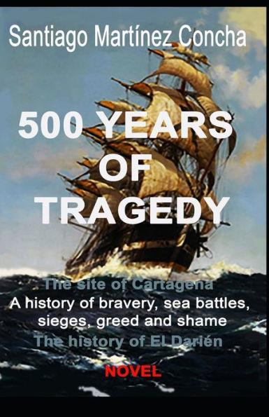 500 AÑOS DE TRAGEDIA: El sitio de Cartagena. Una historia de valentía, batallas navales, asedios, codicia y vergüenza. La historia de El Darién.