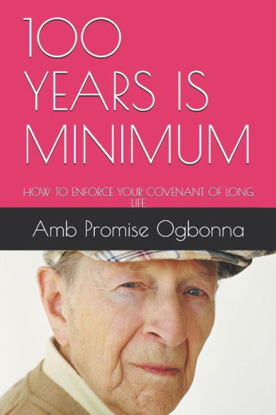 100 YEARS IS MINIMUM: HOW TO ENFORCE YOUR COVENANT OF LONG LIFE
