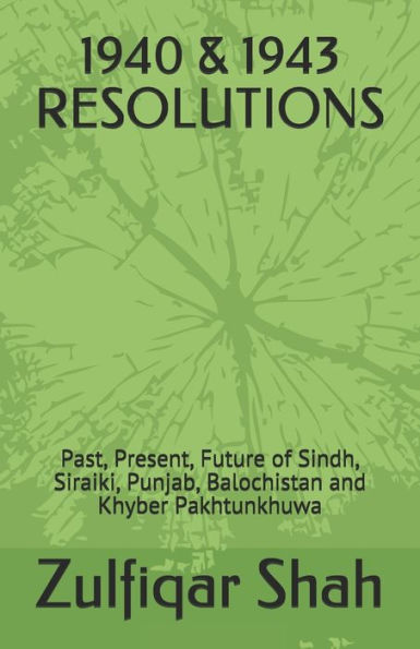 1940 & 1943 RESOLUTIONS: Past, Present, Future of Sindh, Siraiki, Punjab, Balochistan and Khyber Pakhtunkhuwa