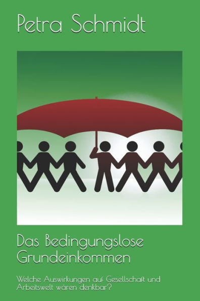Das Bedingungslose Grundeinkommen: Welche Auswirkungen auf Gesellschaft und Arbeitswelt wären denkbar? (Edición alemana)