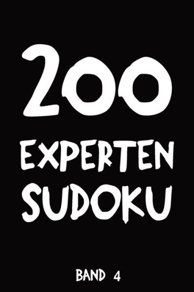 200 Experten Sudoku Band 4: Puzzle Rätsel Heft, 9x9, 2 Rätsel pro Seite (German Edition)