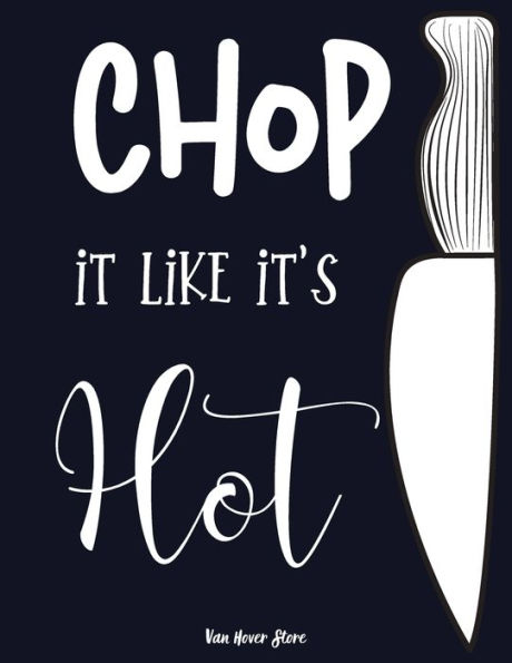 Chop it like it's Hot: personalized recipe box, recipe keeper make your own cookbook, 106-Pages 8.5" x 11" Collect the Recipes You Love in Your Own Custom book Made in USA