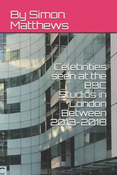 Celebrities seen at the BBC Studios in London Between 2013-2018 (Guests attending the Iconic BBC studios in London)