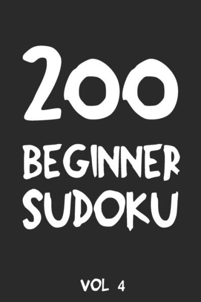 200 Beginner Sudoku Vol 4: Puzzle Book, hard,9x9, 2 puzzles per page