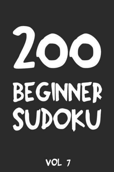 200 Beginner Sudoku Vol 7: Puzzle Book, hard,9x9, 2 puzzles per page