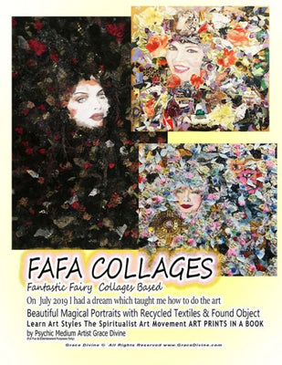 FAFA COLLAGES Fantastic Fairy Collages Based on July 2019 I Had a Dream Which Taught Me How to Do the Art Beautiful Magical Portraits with Recycled Textiles and Found Object Learn Art Styles the Spiritualist Art Movement ART PRINTS in a BOOK