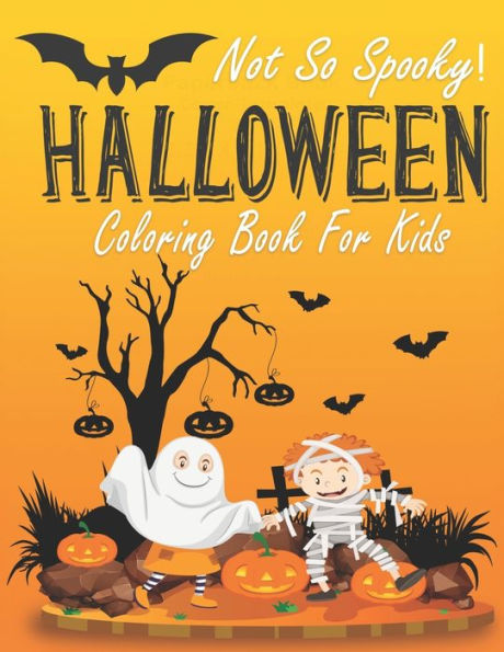Not So Spooky Halloween Coloring Book For Kids: Funny Clowns , Vampires, Pumpkins , Cowboys To Color For Girls And Boys To Relax And Enjoy Coloring
