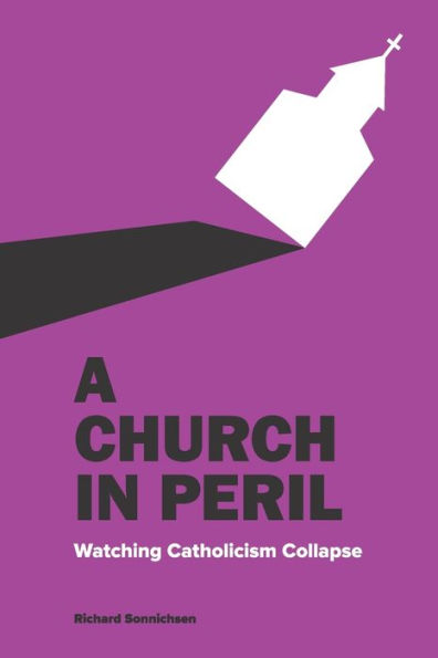 A Church In Peril: Watching Catholicism Collapse