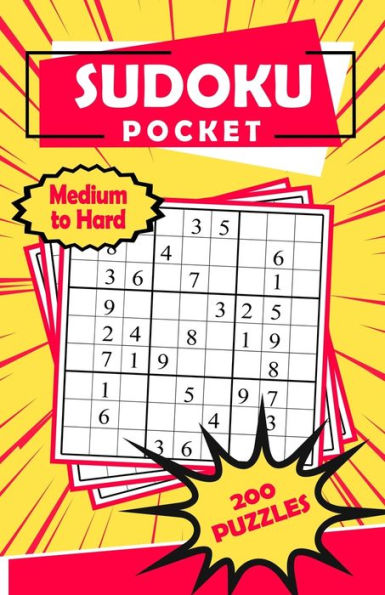 Sudoku Pocket Medium To Hard 200 Puzzles: Compact Size, Travel-Friendly Sudoku Puzzle Book With 200 Medium To Hard Problems And Solutions