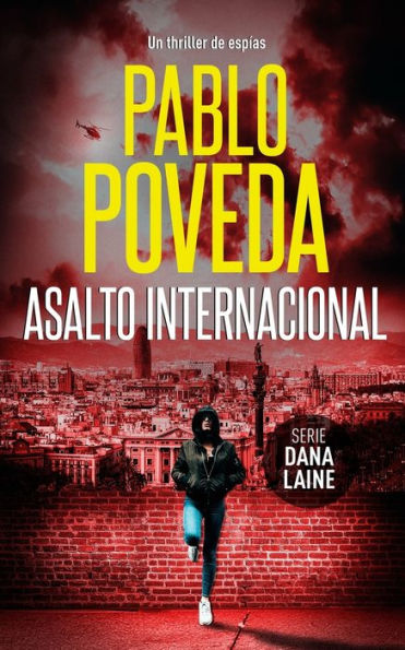 Asalto Internacional: Un thriller de espías (Agente Dana Laine Thriller de Espionaje) (Spanish Edition)