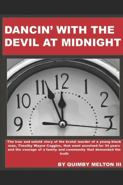 Dancin' with the Devil at Midnight: The true and untold story of the brutal murder of a young black man that went unsolved for 34 years.