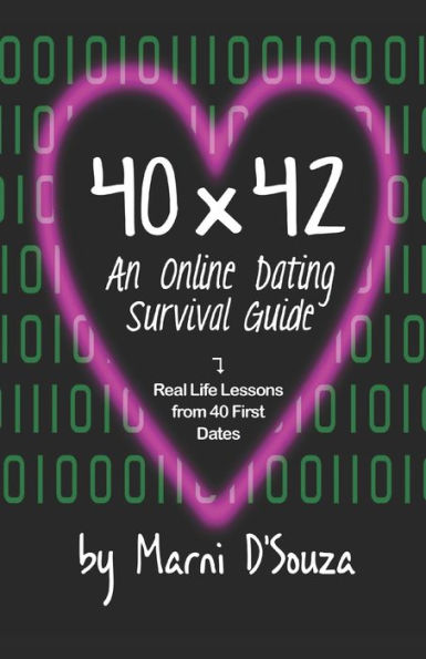 40x42: An Online Dating Survival Guide: Real Life Lessons from 40 First Dates (The 40x42 Chronicles)