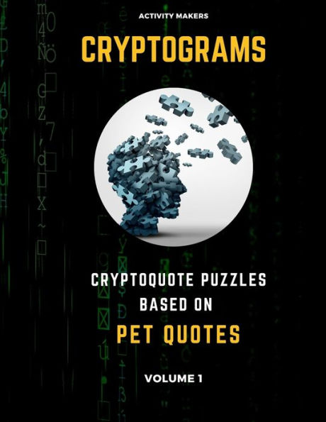 Cryptograms - Cryptoquote Puzzles Based on Pet Quotes - Volume 1: Activity Book For Adults | Perfect Gift for Puzzle Lovers & Pet Lovers