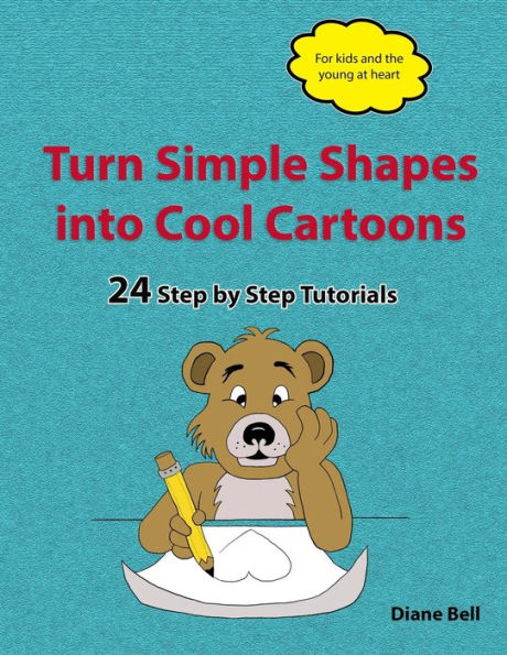 Turn Simple Shapes Into Cool Cartoons: 24 Step By Step Tutorials