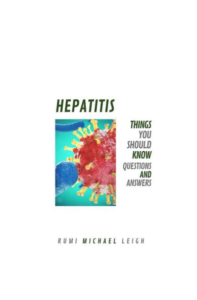 Hepatitis: Things You Should Know (Questions And Answers)