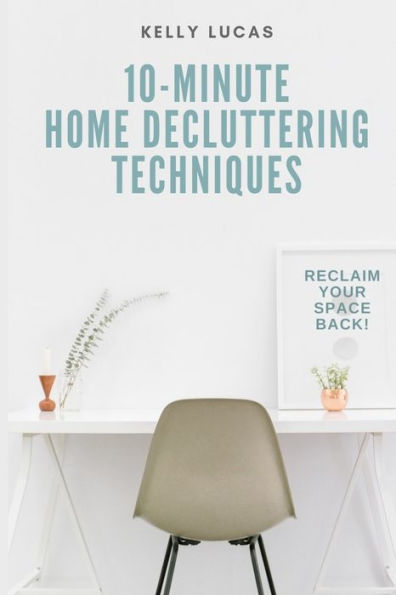 10-Minute Home Decluttering Techniques: Reclaim Your Space Back!