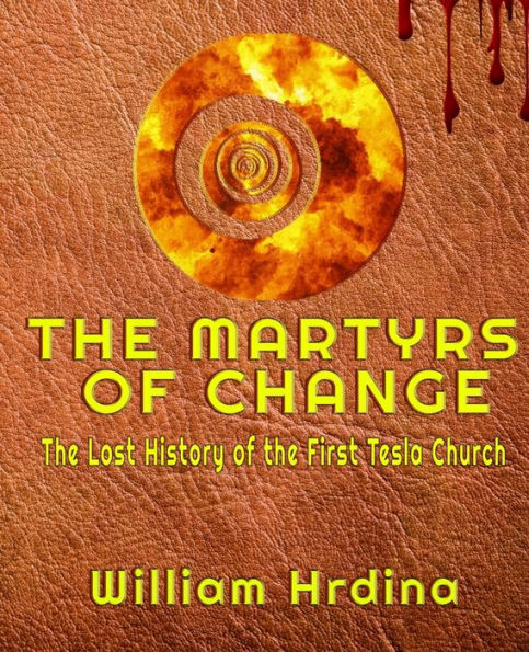 The Martyrs Of Change: The Lost History Of The First Tesla Church