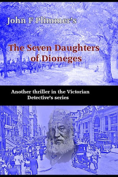 The Seven Daughters Of Diongenes: Another Thriller In The Victorian Detective's Series (The Victorian Detective's Casebook Series)