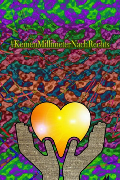 #KeinenMillimeterNachRechts: Keinen Millimeter nach Rechts | für Toleranz und Akzeptanz (Edición alemana)
